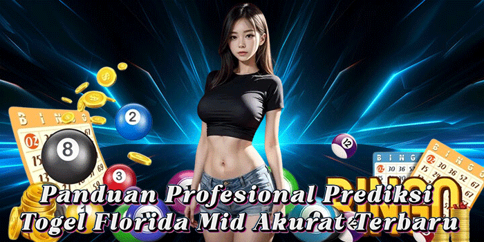 Panduan Profesional Prediksi Togel Florida Mid Akurat Terbaru