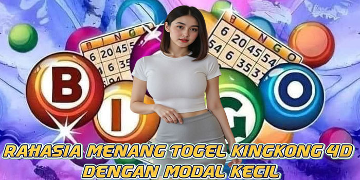 Rahasia Menang Togel Kingkong 4D Dengan Modal Kecil