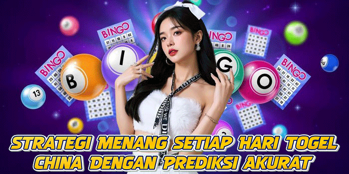 Strategi Menang Setiap Hari Togel China Dengan Prediksi Akurat